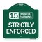 Signmission 15 Minute Parking-Strictly Enforced, Green & White Aluminum Sign, 18" x 18", GW-1818-24600 A-DES-GW-1818-24600 - alternate 1
